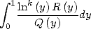  integral  1 k
   ln-(y)R-(y)dy
 0    Q (y)  