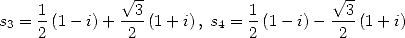     1          V~ 3           1          V~ 3
s3 = 2 (1 - i)+ 2--(1 + i), s4 = 2 (1- i)--2-(1+ i)
