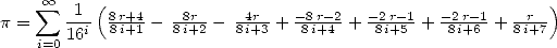      sum  oo    (                                              )
p =    -1-  8r+4-  -8r--- -4r-+  -8r-2+ -2r-1 + -2r-1 + -r--
    i=016i  8i+1   8i+2   8i+3   8i+4    8i+5    8i+6    8i+7