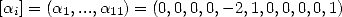 [a ] = (a ,...,a  ) = (0,0,0,0,-2,1,0,0,0,0,1)
  i     1    11  