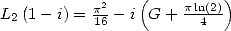                 (         )
L2 (1 - i) = p126- i G + p-ln4(2) 