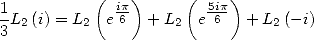 1          ( ip)     (  5ip)
-L2 (i) = L2 e 6  + L2  e 6  + L2 (- i)
3
