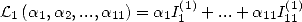 L (a ,a ,...,a  ) = a I(1)+ ...+ a I(1)
 1  1  2    11     11         1111  