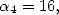 a = 16,
 4  