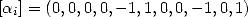 [a ] = (0,0,0,0,- 1,1,0,0,-1,0,1)
  i  