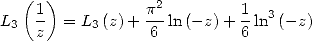    ( )
L   1  = L  (z) + p2ln(-z) + 1ln3(-z)
 3  z      3     6          6