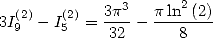             3p3  p ln2 (2)
3I9(2)- I(25)=  ---- -------
            32      8
