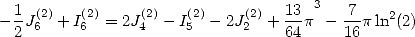   1 (2)   (2)    (2)   (2)    (2)  13 3  -7    2
- 2J6  +I6  = 2J4  - I5  - 2J2  + 64p - 16 pln (2)