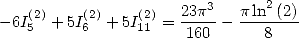    (2)   (2)    (2)   23p3  p-ln2-(2)
-6I5  + 5I6  + 5I11 =  160 -    8
