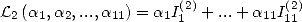 L2 (a1,a2,...,a11) = a1I(21)+ ...+ a11I(211)  