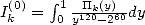  (0)    integral 1 TTk(y)
Ik  =  0y120-260dy  