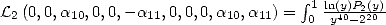 L2 (0,0,a10,0,0,- a11,0,0,0,a10,a11) =  integral 1ln(y4)0P2(2y0)
                                    0 y - 2   