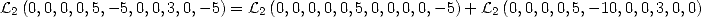 L2 (0,0,0,0,5,- 5,0,0,3,0,-5) = L2(0,0,0,0,0,5,0,0,0,0,-5)+ L2 (0,0,0,0,5,-10,0,0,3,0,0)  