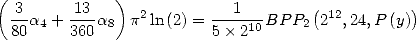 (            )
 -3 a4 +-13a8  p2ln(2) =---1-- BP P2(212,24,P (y))
 80     360             5  210
