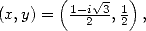        (1-i V~ 3 1)
(x,y) =  --2--,2 ,  