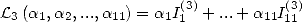                      (3)          (3)
L3(a1,a2,...,a11) = a1I1 + ...+ a11I11  