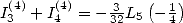  (4)   (4)    3-  ( 1)
I3 + I4  = - 32L5  -4 