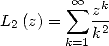         sum  oo  k
L2(z) =   z2
       k=1k  