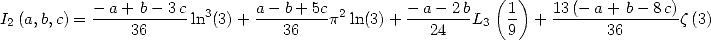                                                          (  )
I (a,b,c) = --a+-b--3-cln3(3)+ a---b+-5cp2ln(3) + --a--2bL   1  + 13-(--a-+-b--8c)z(3)
 2             36                36              24     3 9           36
