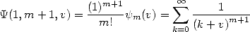               (1)m+1          oo  sum      1
Y(1,m + 1,v) = --m!--ym(v) =    ------m+1-
                            k=0 (k+ v)