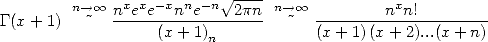               x x -x n -n V~ ----              x
G(x+ 1) n-->o~ o  n-e-e-n-e----2pn-n-->o~ o --------n-n!--------
                  (x+ 1)n           (x+ 1)(x +2)...(x + n)
