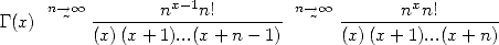      n--> oo  -------nx-1n!------- n--> oo -------nxn!------
G(x)  ~   (x) (x + 1)...(x+ n - 1)  ~  (x)(x +1)...(x + n)