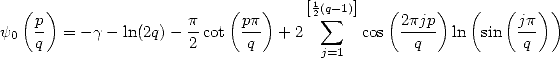   (  )                    (   )    [12( sum q-1)]   (     )  (    (  ))
y0  p  = -g - ln(2q)- p-cot pp-  + 2      cos  2pjp  ln  sin  jp-
    q                2      q        j=1        q            q
