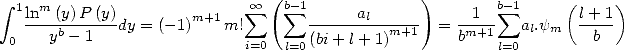  integral  1 m                        oo  (b-1            )        b-1     (     )
   ln--(y)P-(y)dy = (-1)m+1 m! sum    sum  -----al------ =  -1-- sum  al.ym  l-+1
 0    yb- 1                 i=0  l=0 (bi+ l+ 1)m+1     bm+1 l=0        b
