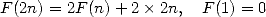 F(2n) = 2F (n)+ 2× 2n, F(1) = 0