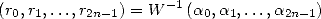                     -1
(r0,r1,...,r2n-1) = W   (a0,a1,...,a2n-1)