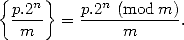 { p.2n }   p.2n (mod m)
  -m--  = -----m-----.
