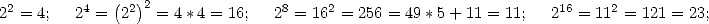 22 = 4; 24 = (22)2 = 4*4 = 16;  28 = 162 = 256 = 49 *5+ 11 = 11; 216 = 112 = 121 = 23;  