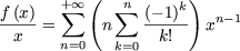        + sum  oo  (  sum n    k)
f-(x)-=      n   (--1)-  xn-1
  x    n=0   k=0  k!
